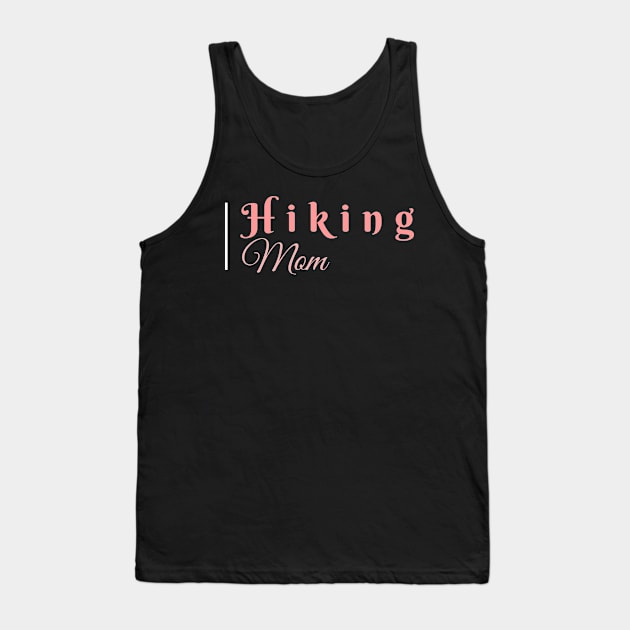 HIKING MOM (DARK BG) | Minimal Text Aesthetic Streetwear Unisex Design for Fitness/Athletes/Hikers | Shirt, Hoodie, Coffee Mug, Mug, Apparel, Sticker, Gift, Pins, Totes, Magnets, Pillows Tank Top by design by rj.